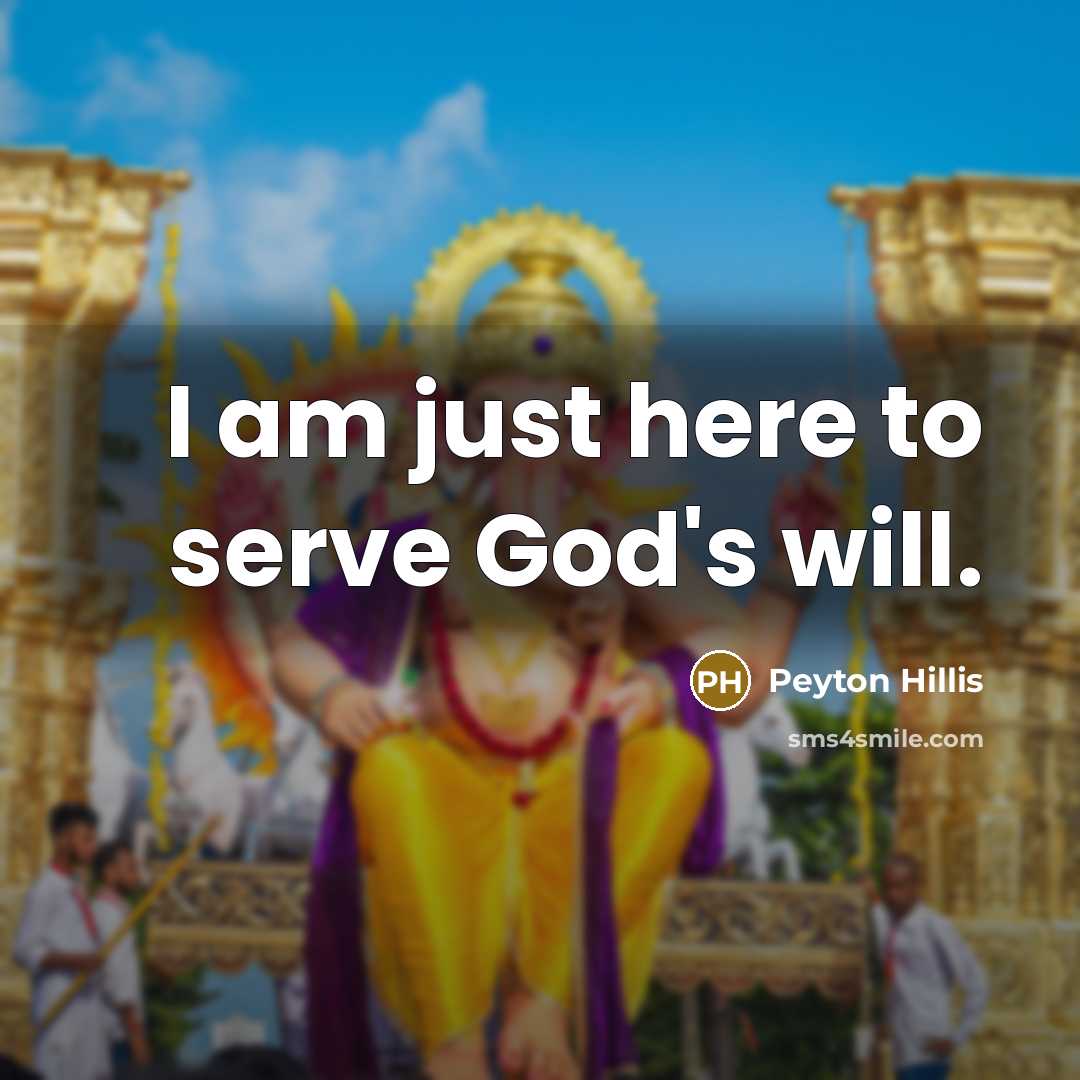 “I am just here to serve God's will.” quote by Peyton Hillis