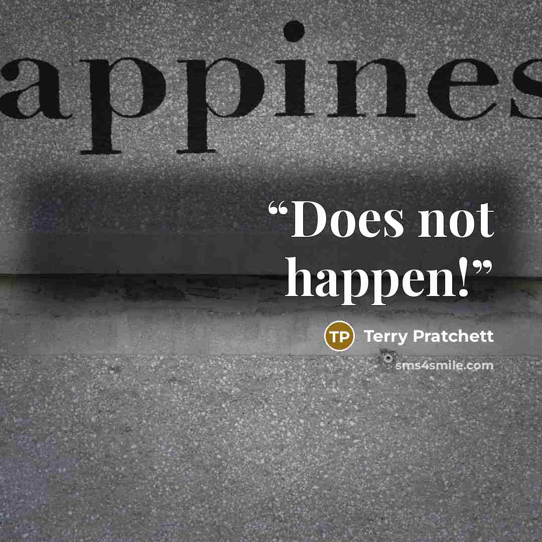 “Does not happen!” quote by Terry Pratchett