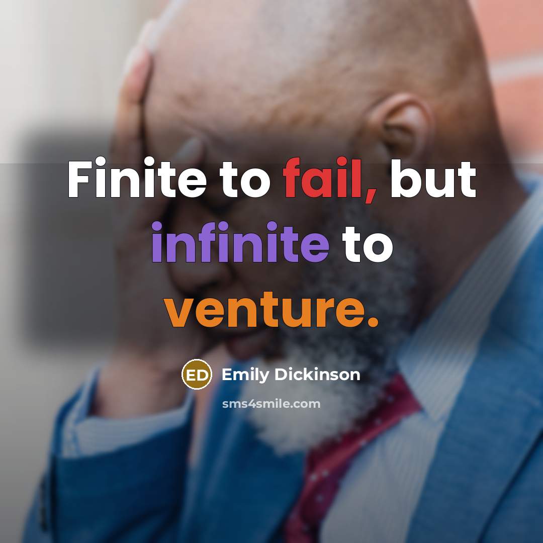 “Finite to fail, but infinite to venture.” quote by Emily Dickinson