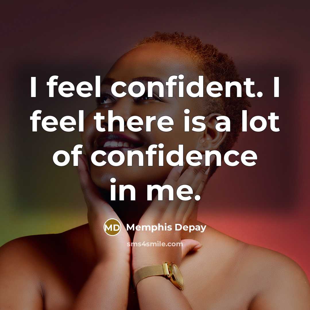 “I feel confident. I feel there is a lot of confidence in me.” quote by Memphis Depay