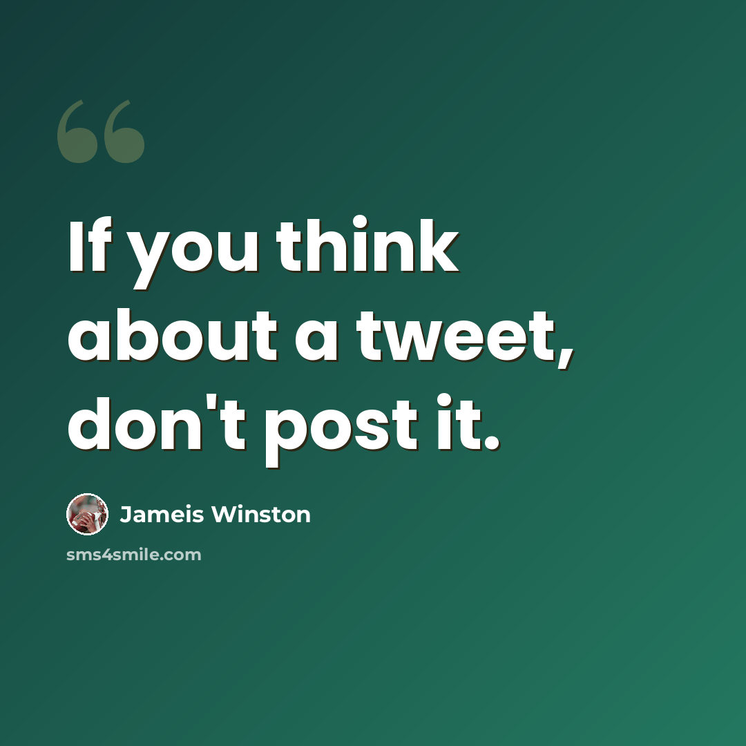 “If you think about a tweet, don't post it.” quote by Jameis Winston