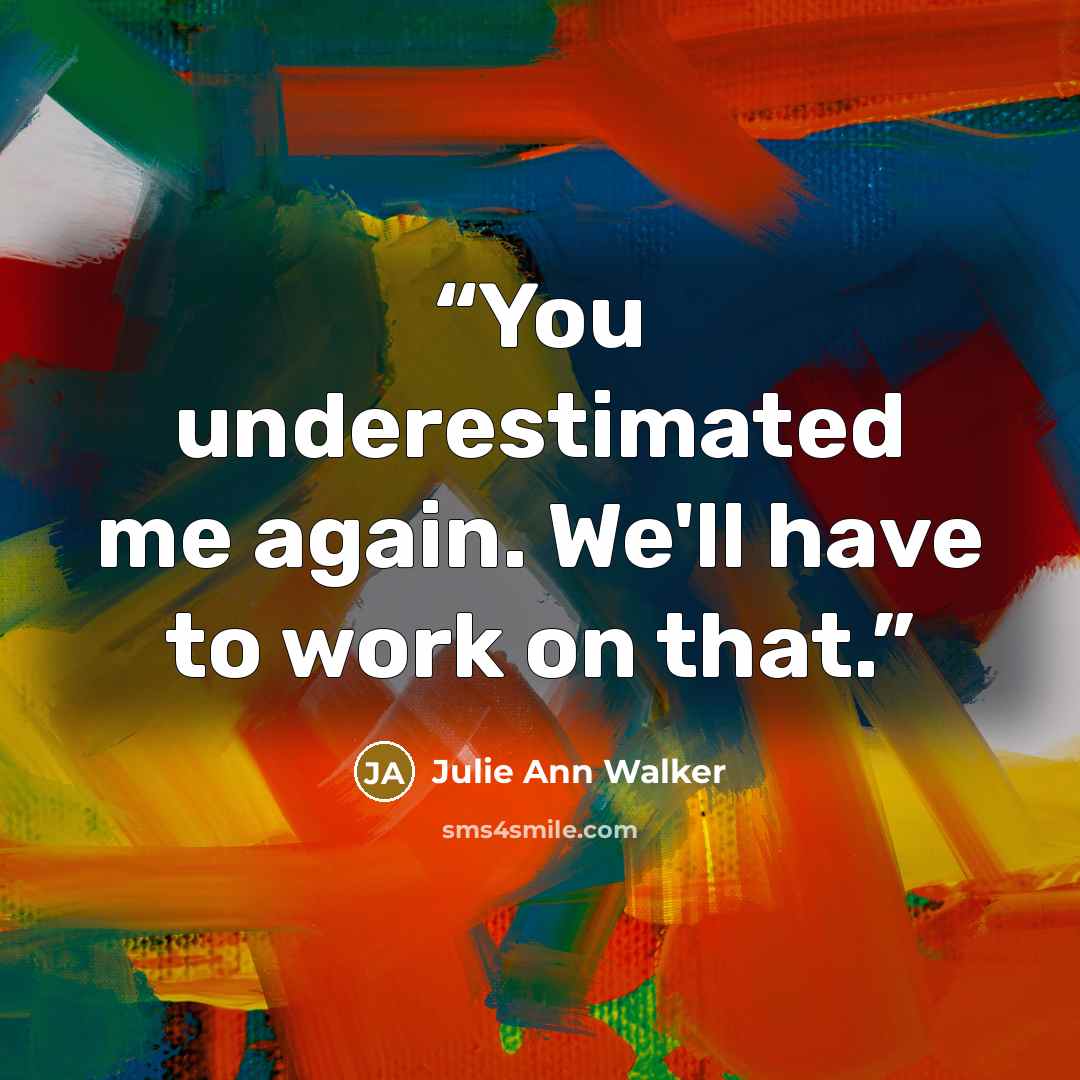 “You underestimated me again. We'll have to work on that.” quote by Julie Ann Walker