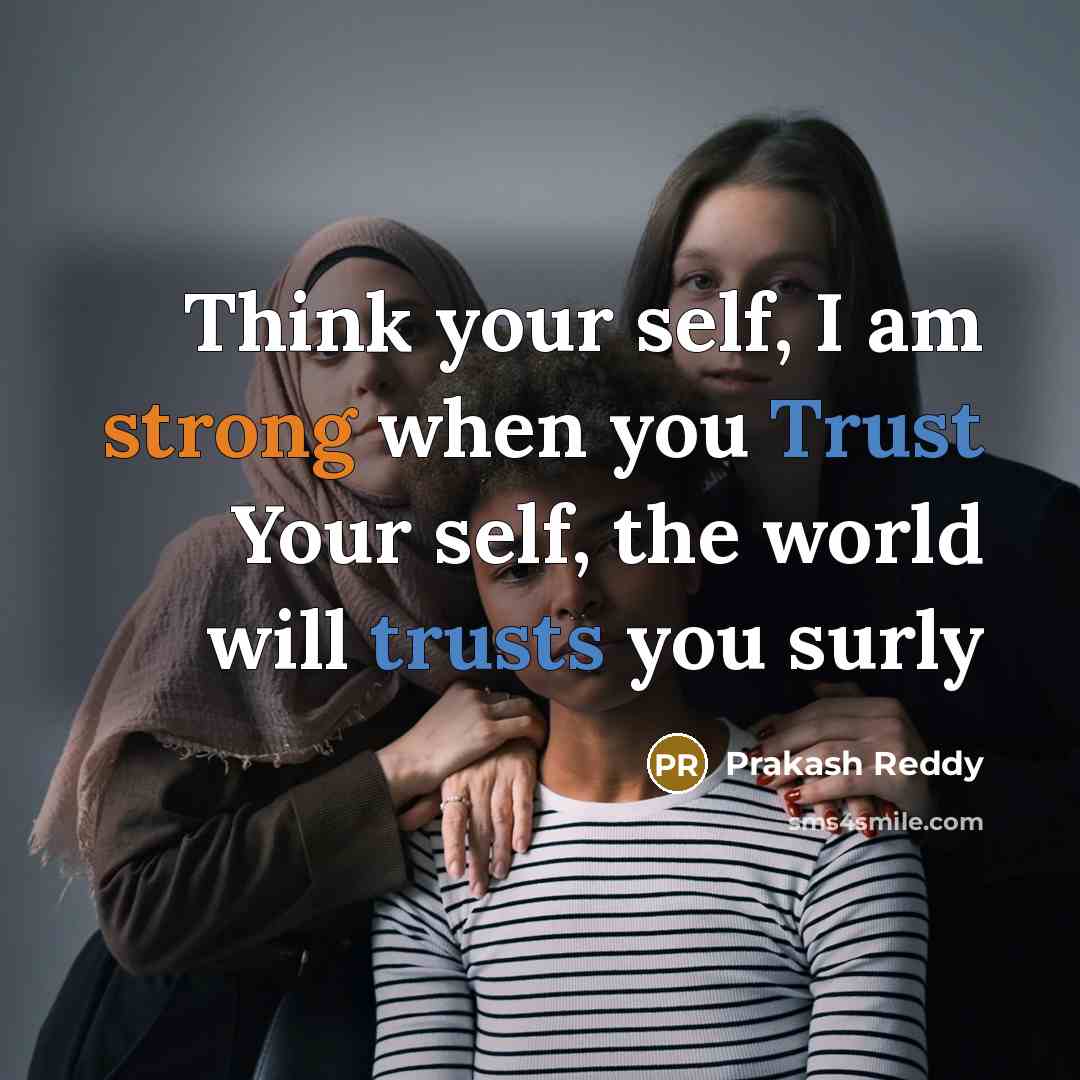 “Think your self, I am strong when you Trust Your self, the world will trusts you surly” quote by Prakash Reddy