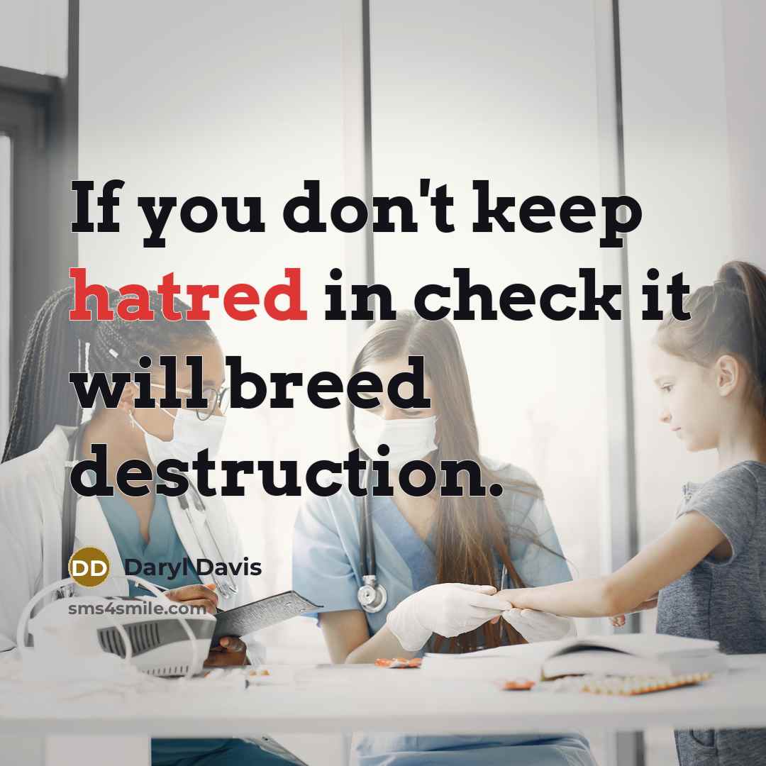 “If you don't keep hatred in check it will breed destruction.” quote by Daryl Davis