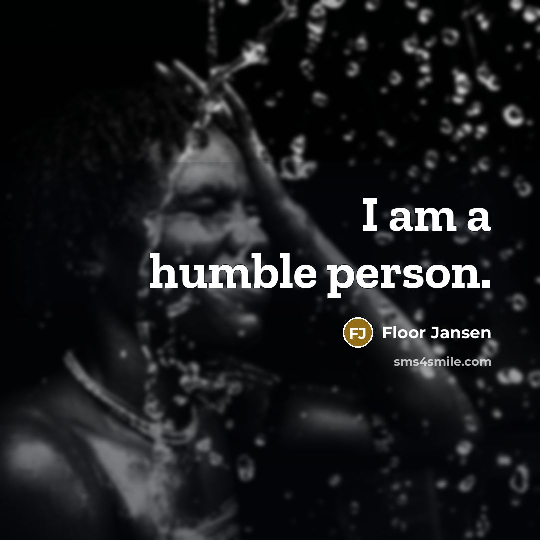 “I am a humble person.” quote by Floor Jansen