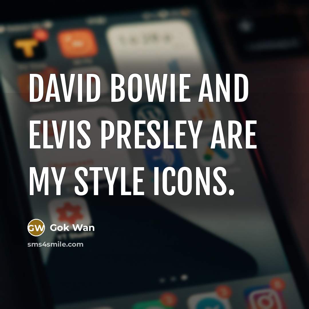 “David Bowie and Elvis Presley are my style icons.” quote by Gok Wan