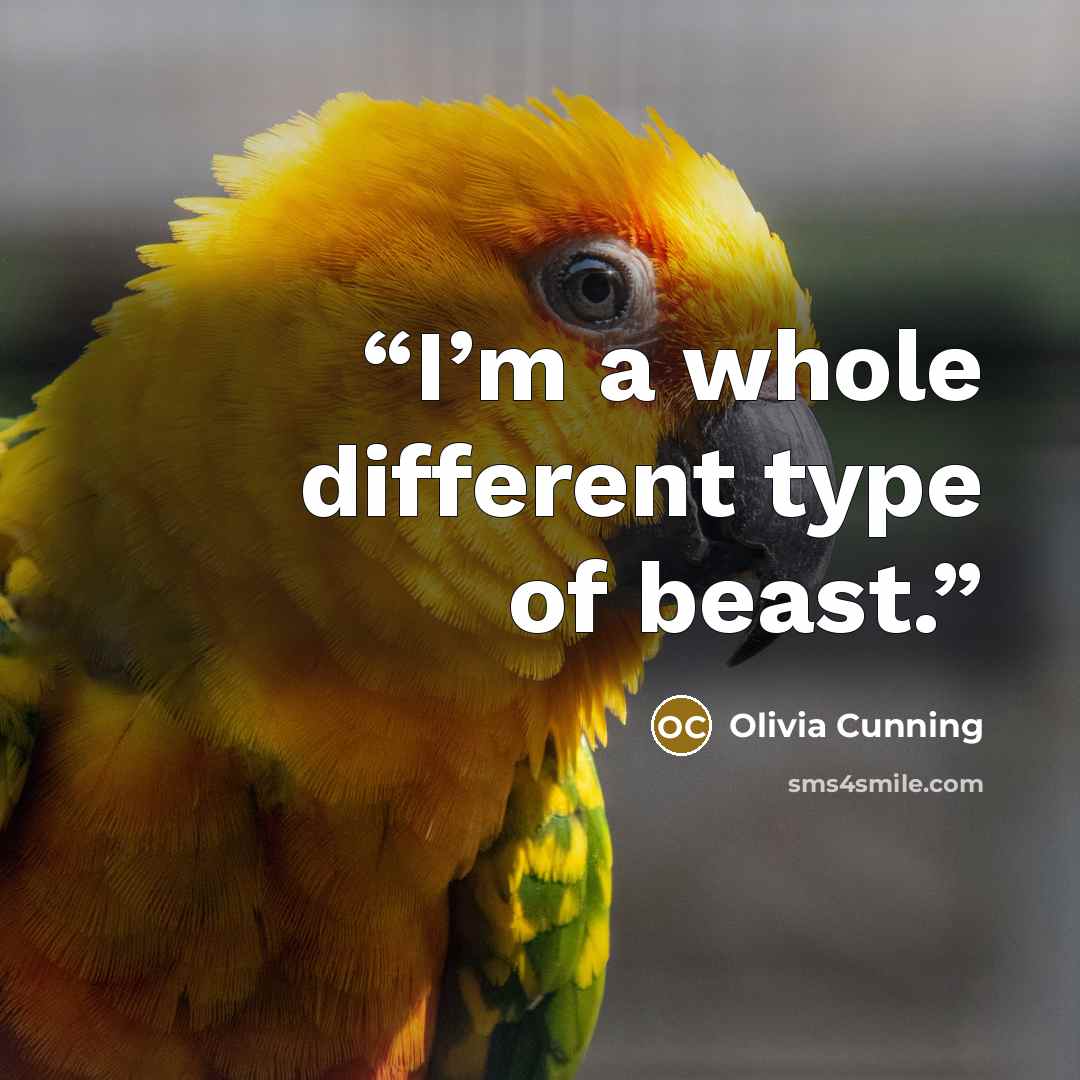 “I’m a whole different type of beast.” quote by Olivia Cunning