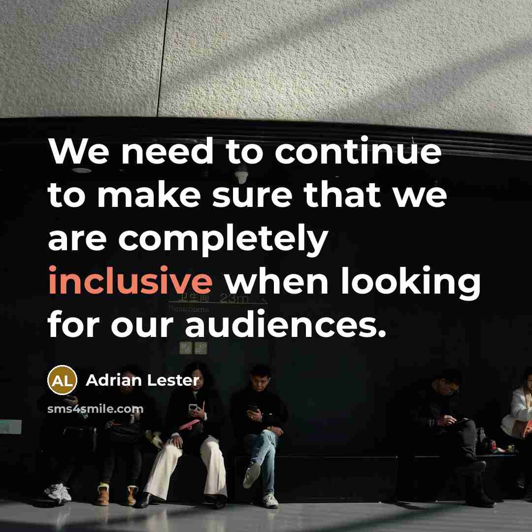 “We need to continue to make sure that we are completely inclusive when looking for our audiences.” quote by Adrian Lester