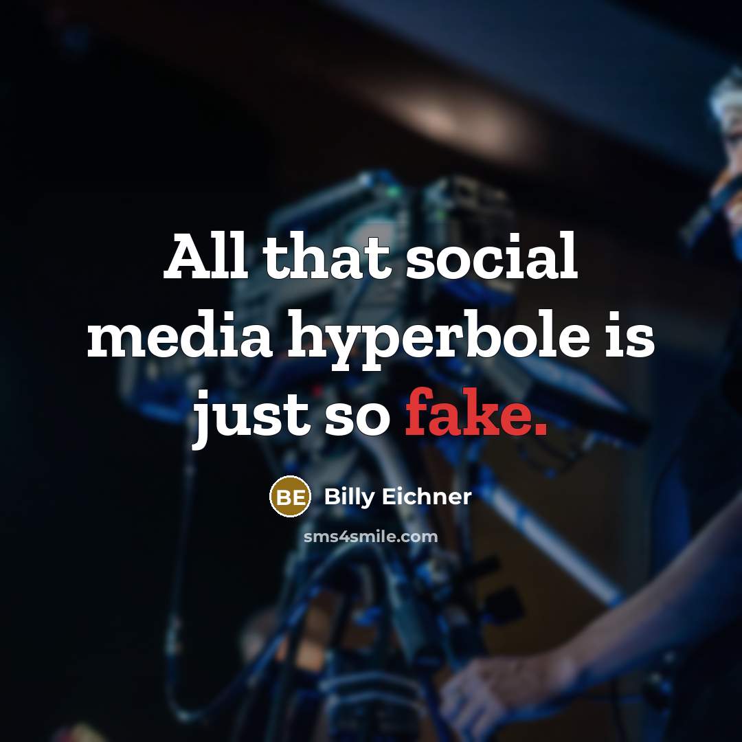 “All that social media hyperbole is just so fake.” quote by Billy Eichner