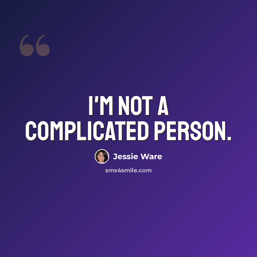 “I'm not a complicated person.” quote by Jessie Ware