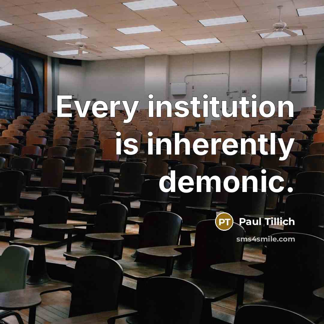 “Every institution is inherently demonic.” quote by Paul Tillich