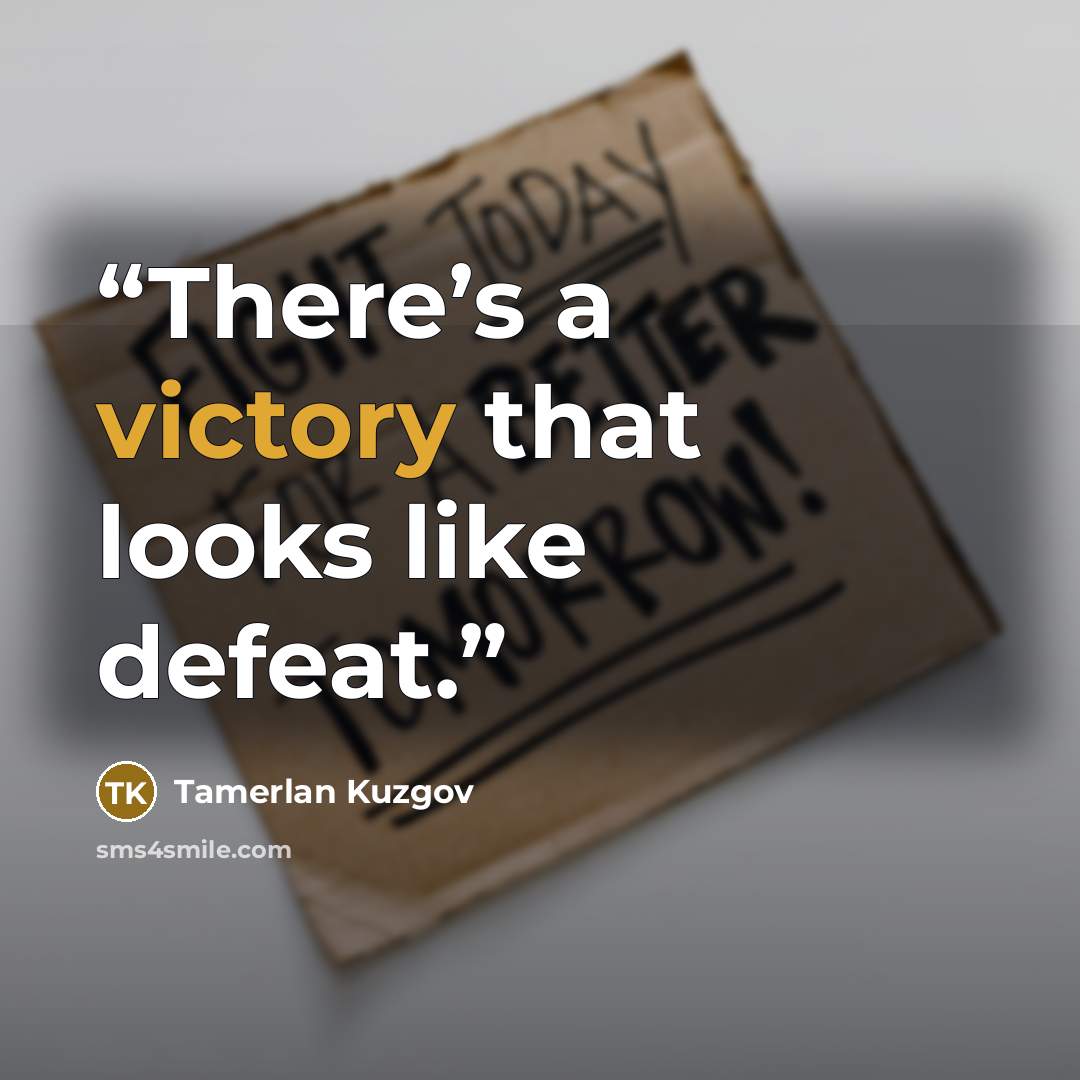 “There’s a victory that looks like defeat.” quote by Tamerlan Kuzgov