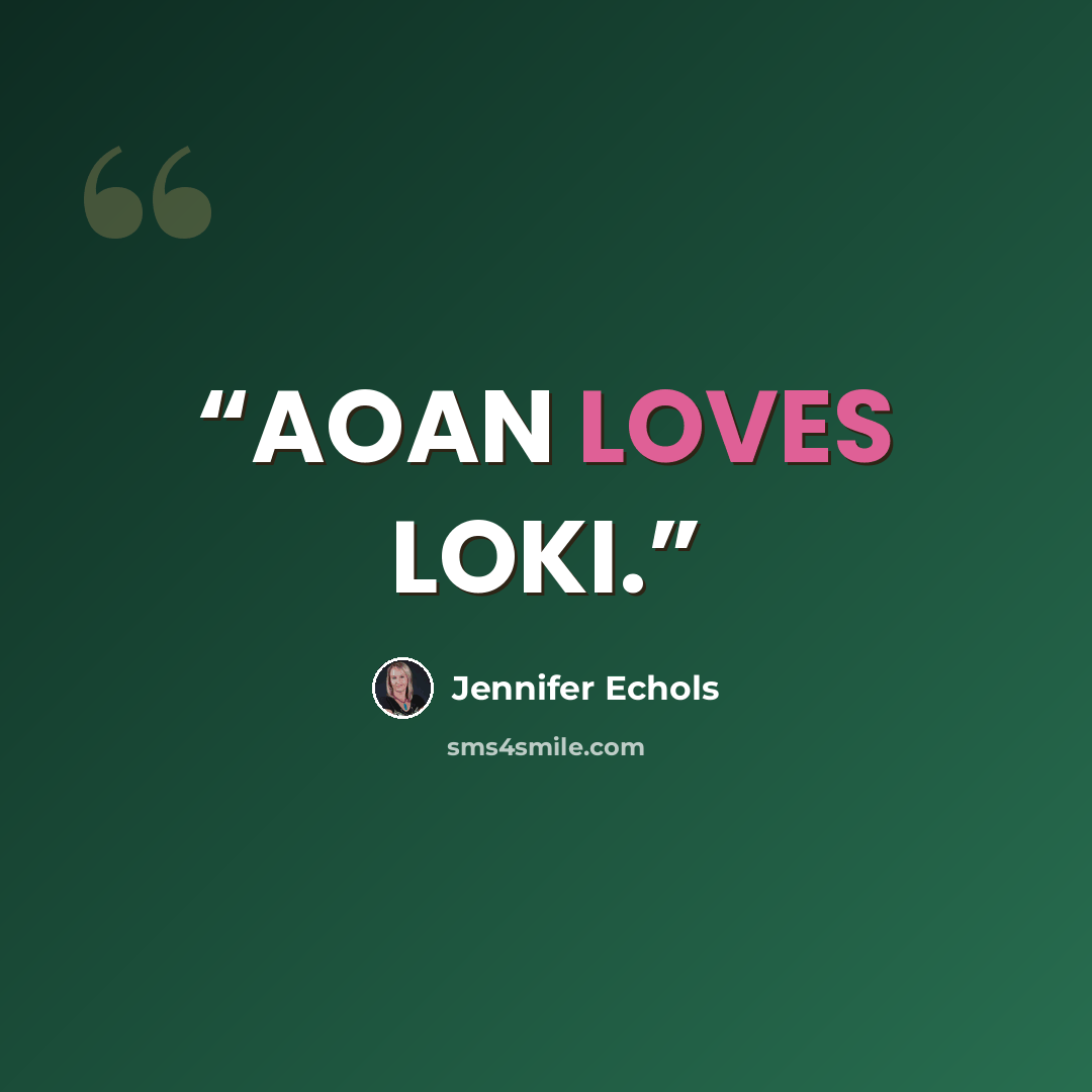 “AOAN LOVES LOKI.” quote by Jennifer Echols