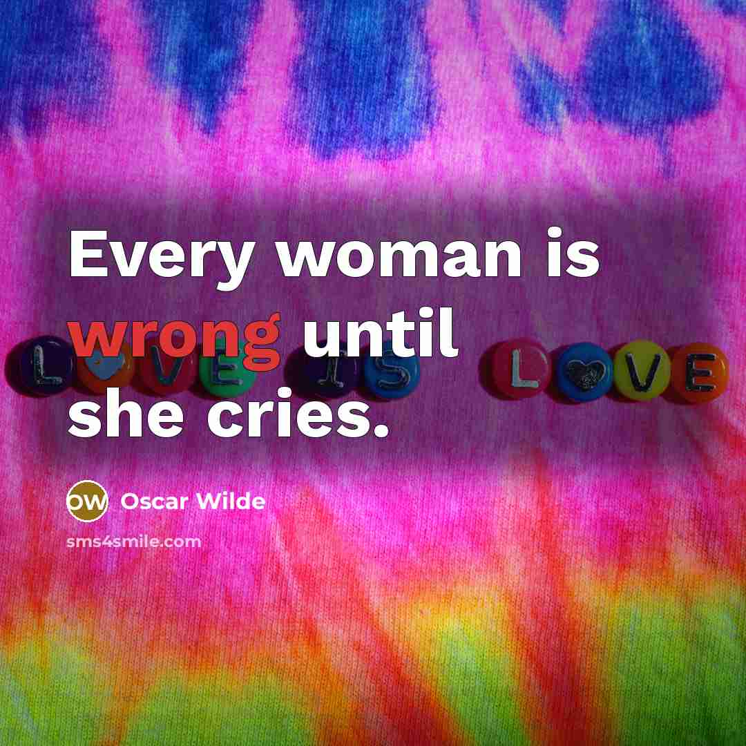 “Every woman is wrong until she cries.” quote by Oscar Wilde