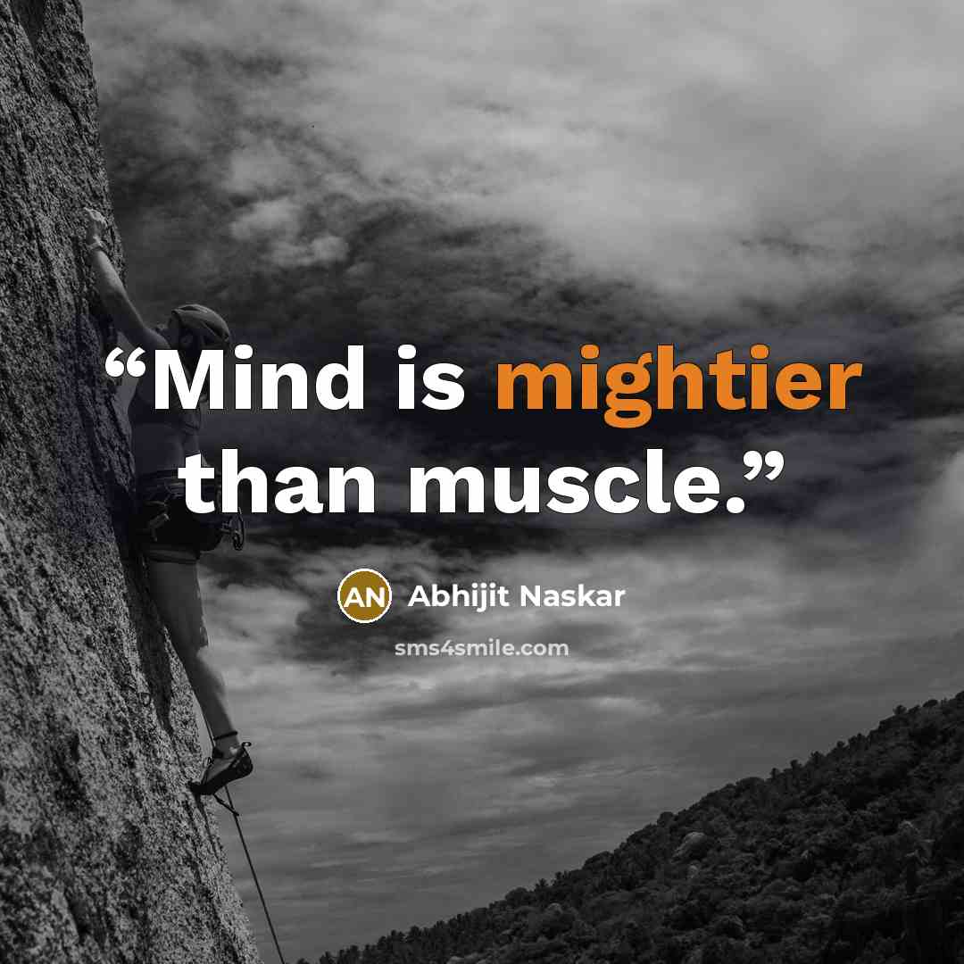 “Mind is mightier than muscle.” quote by Abhijit Naskar