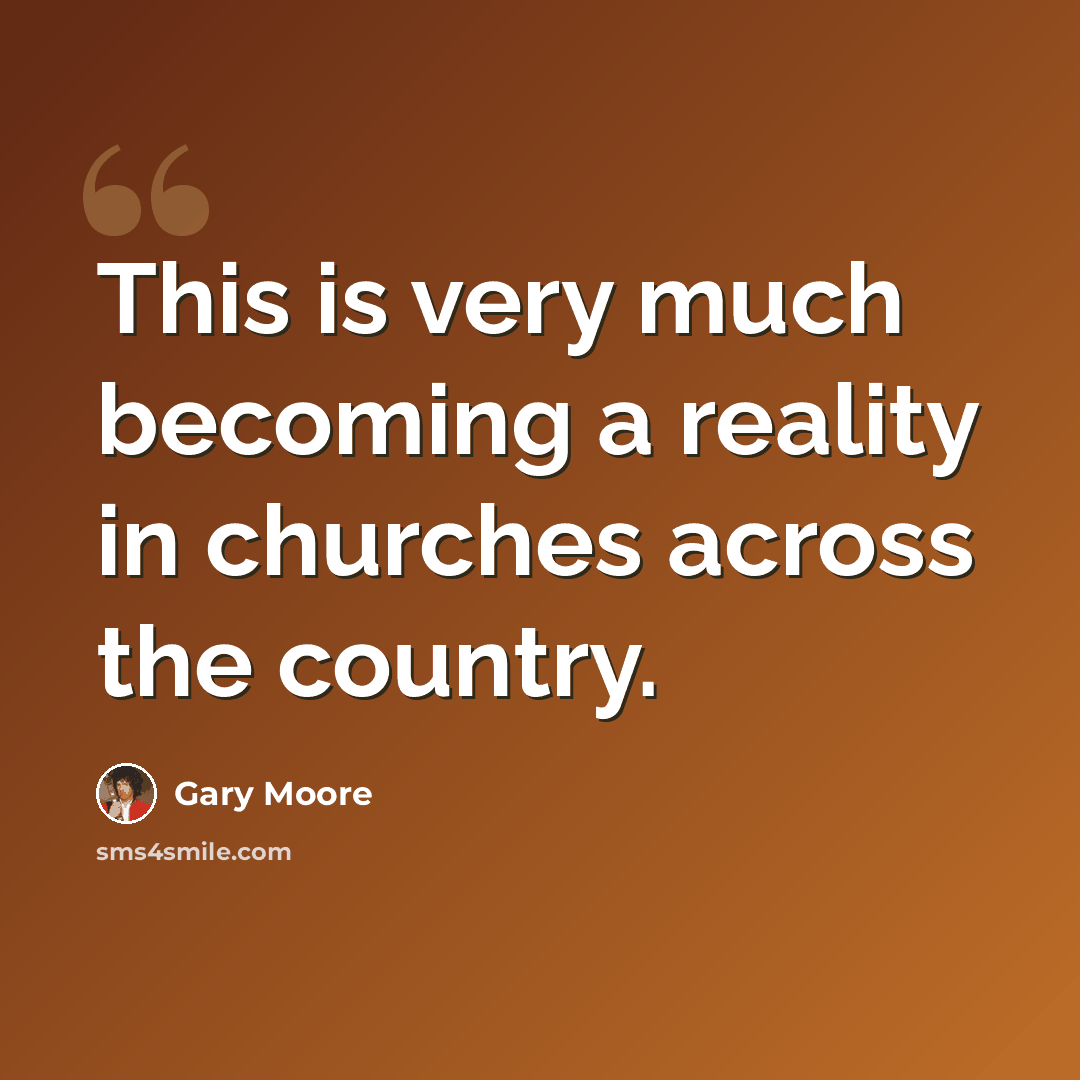 “This is very much becoming a reality in churches across the country.” quote by Gary Moore
