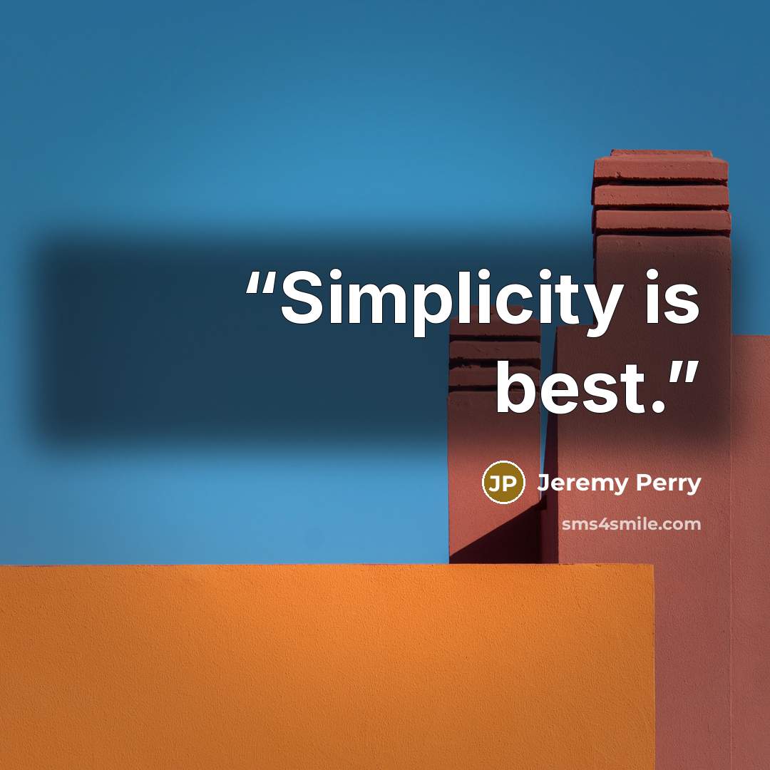 “Simplicity is best.” quote by Jeremy Perry