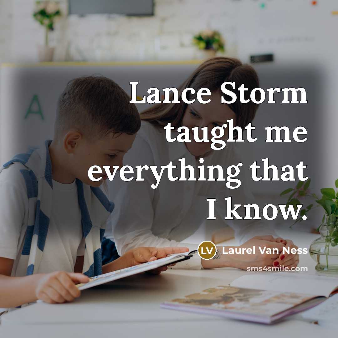 “Lance Storm taught me everything that I know.” quote by Laurel Van Ness