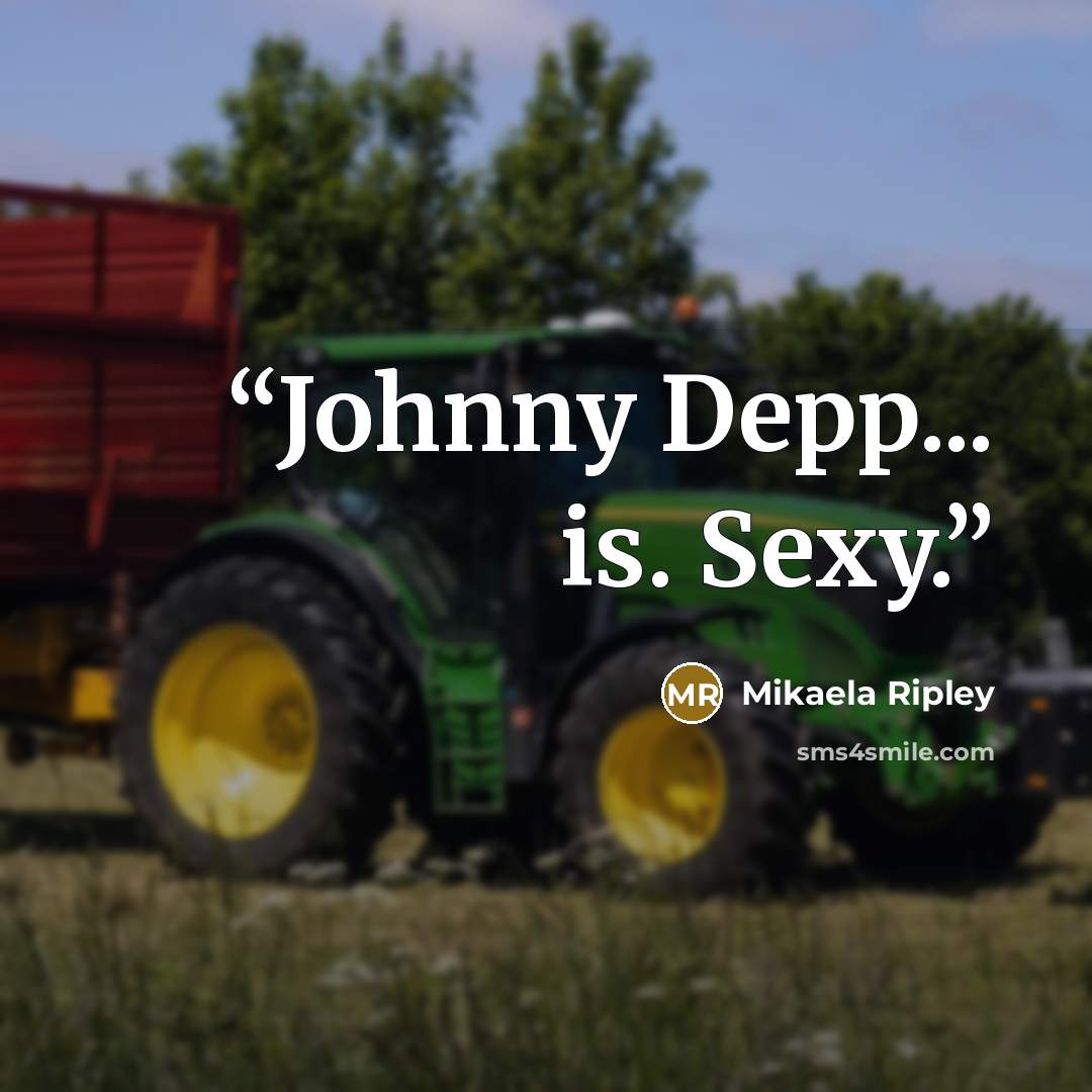 “Johnny Depp... is. Sexy.” quote by Mikaela Ripley