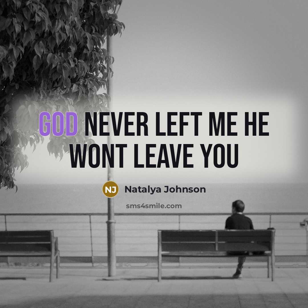 “God never left me he wont leave you” quote by Natalya Johnson
