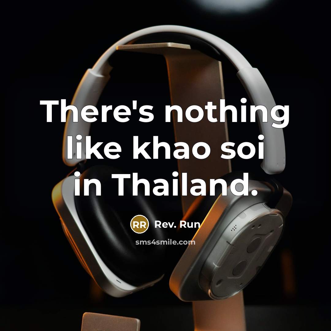 “There's nothing like khao soi in Thailand.” quote by Rev. Run