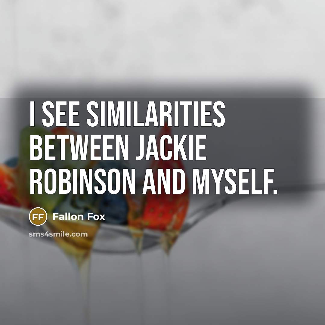 “I see similarities between Jackie Robinson and myself.” quote by Fallon Fox