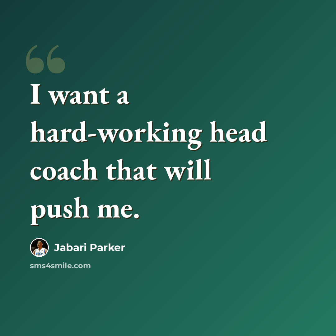 “I want a hard-working head coach that will push me.” quote by Jabari Parker