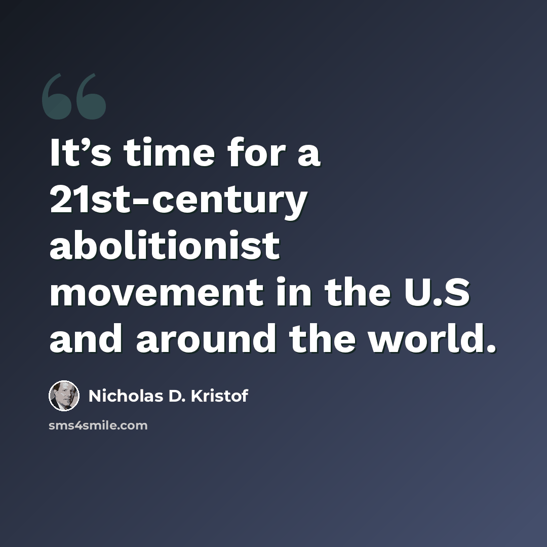 “It’s time for a 21st-century abolitionist movement in the U.S and around the world.” quote by Nicholas D. Kristof