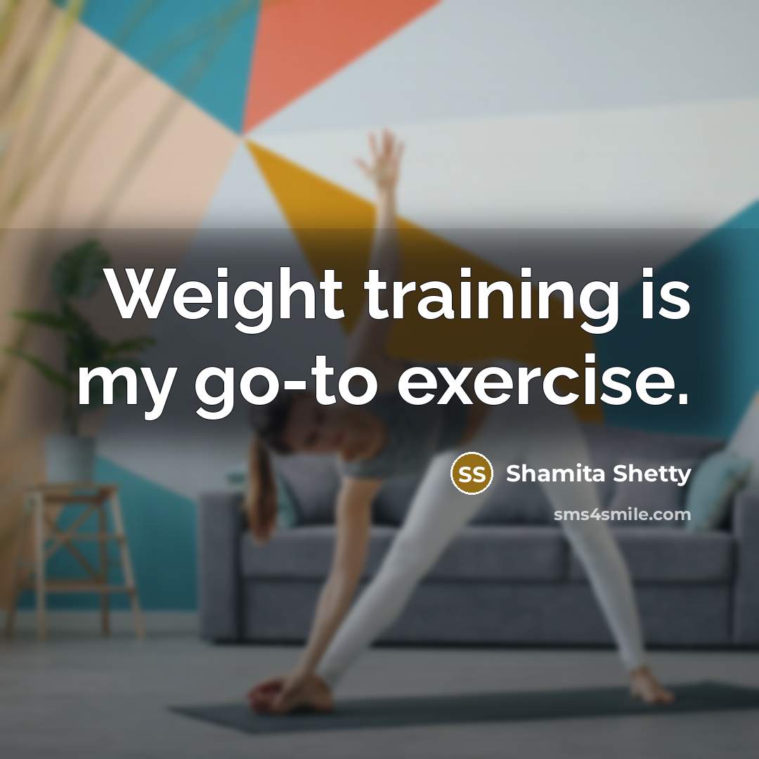 “Weight training is my go-to exercise.” quote by Shamita Shetty