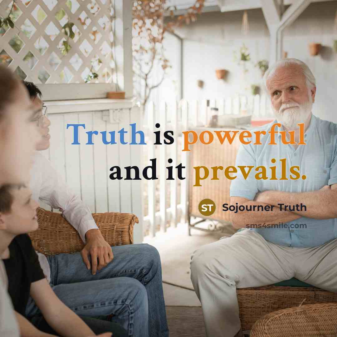 “Truth is powerful and it prevails.” quote by Sojourner Truth