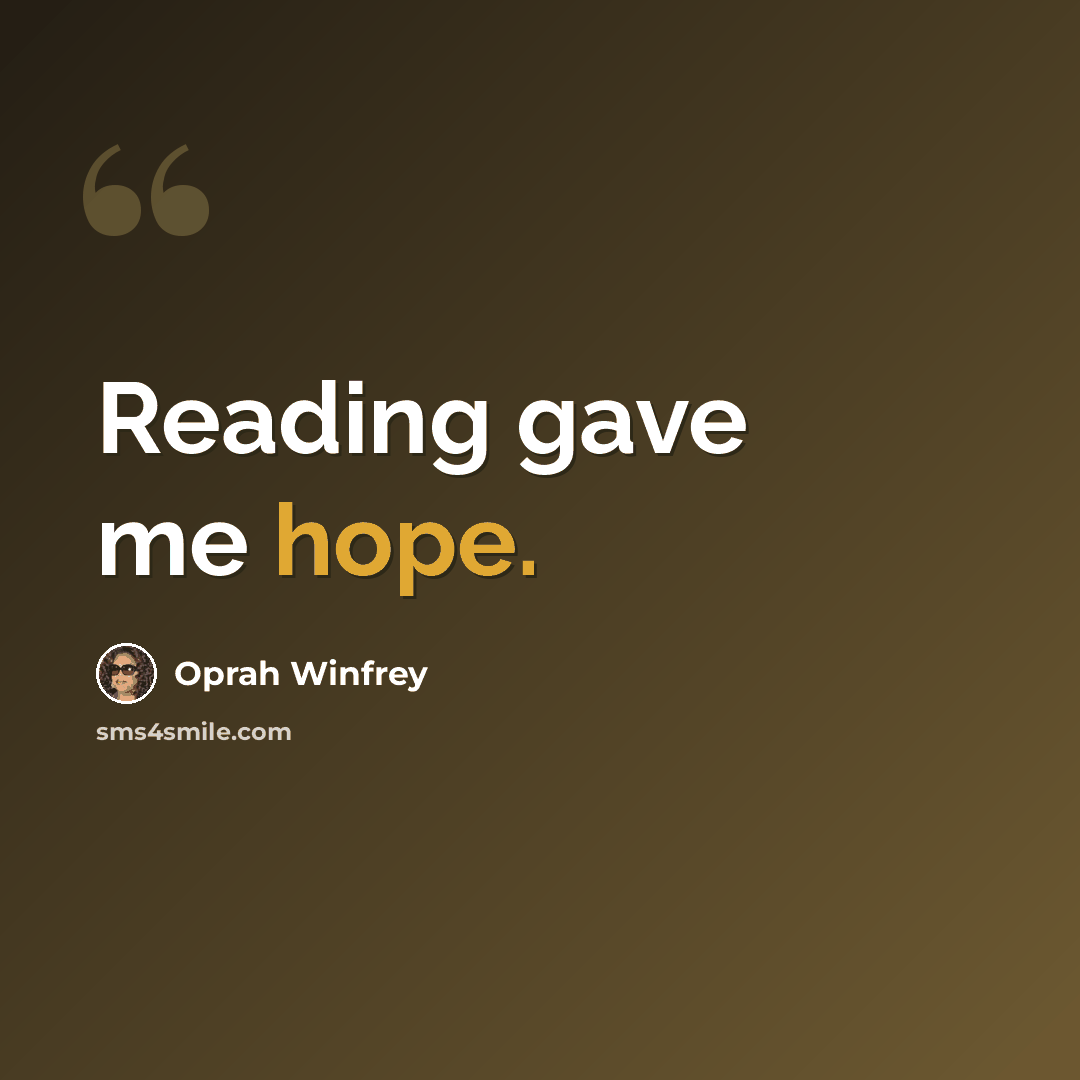 “Reading gave me hope.” quote by Oprah Winfrey