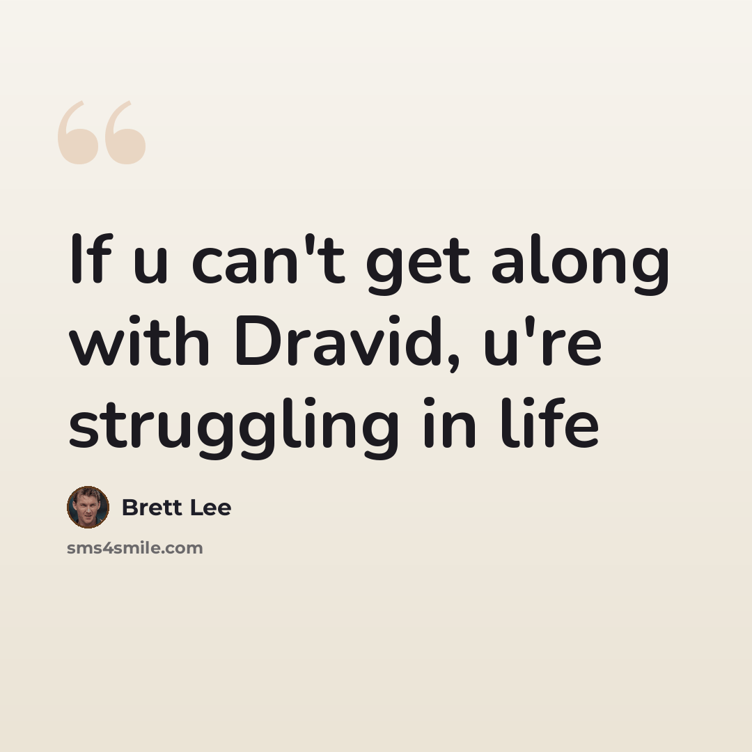 “If u can't get along with Dravid, u're struggling in life” quote by Brett Lee