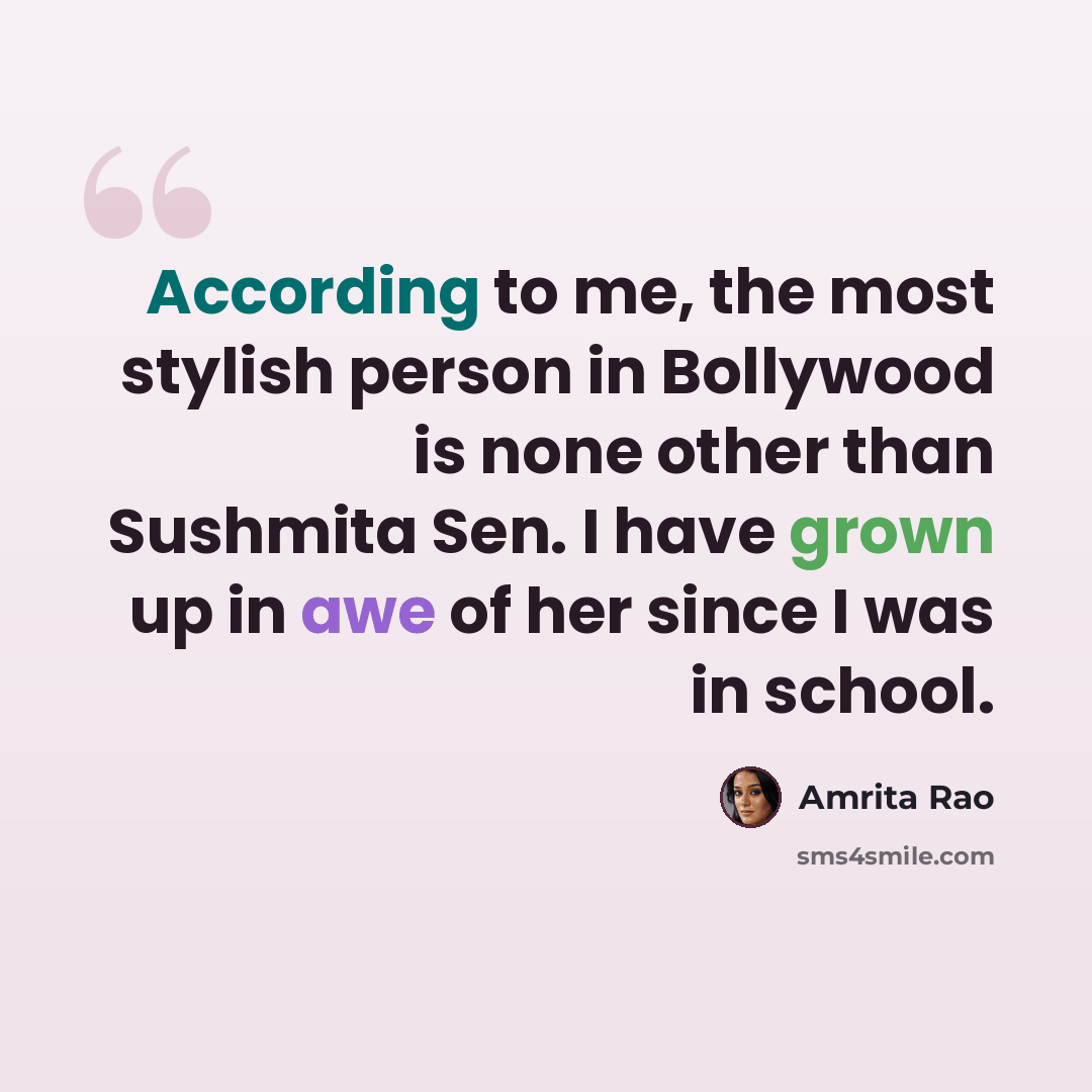 “According to me, the most stylish person in Bollywood is none other than Sushmita Sen. I have grown up in awe of her since I was in school.” quote by Amrita Rao