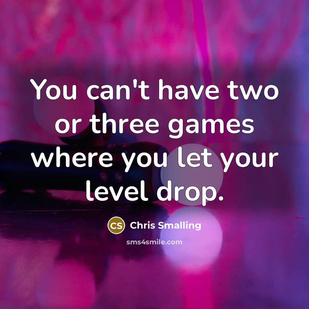 “You can't have two or three games where you let your level drop.” quote by Chris Smalling