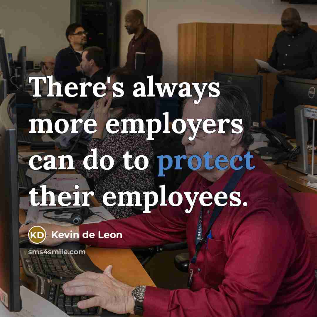 “There's always more employers can do to protect their employees.” quote by Kevin de Leon