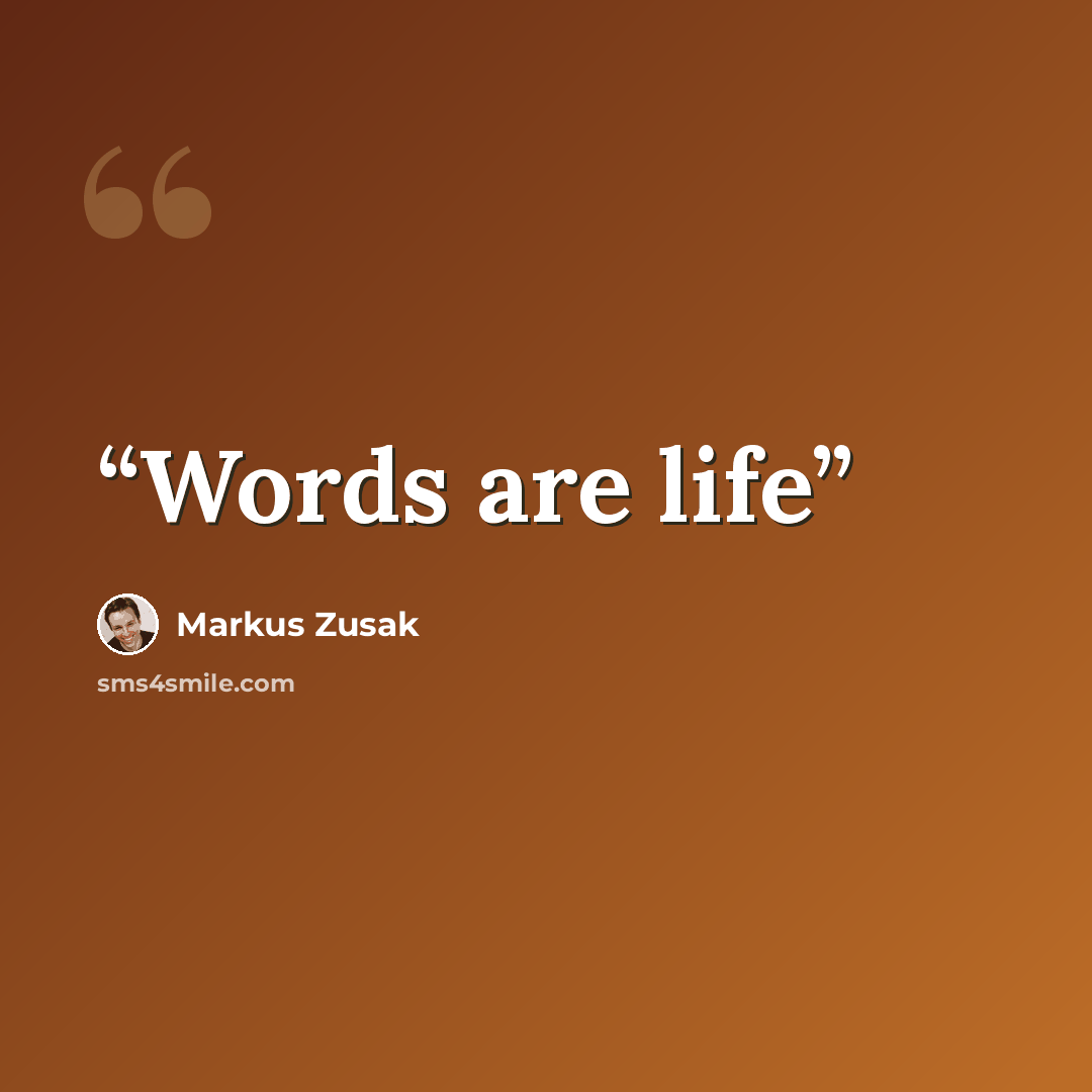“Words are life” quote by Markus Zusak