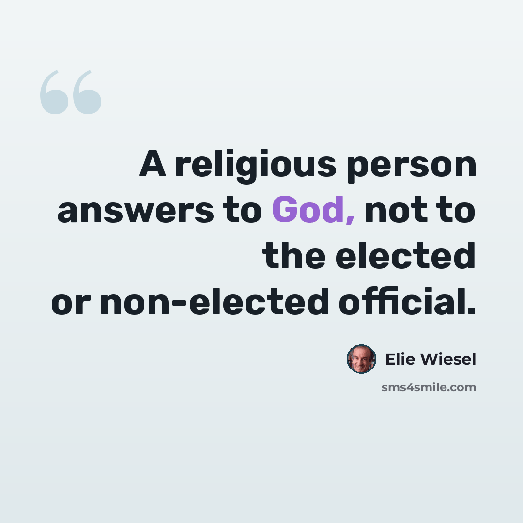 “A religious person answers to God, not to the elected or non-elected official.” quote by Elie Wiesel