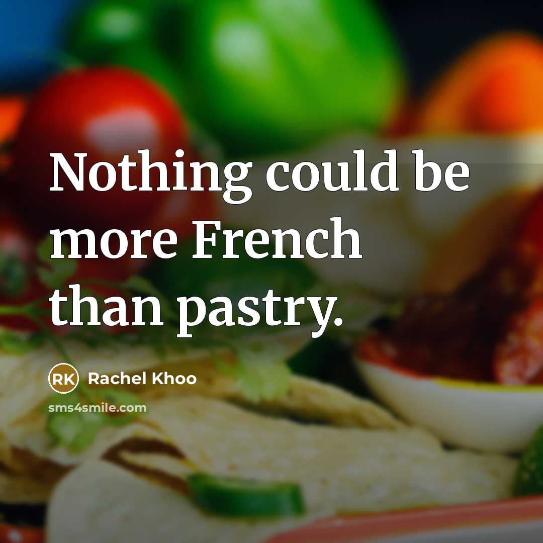 “Nothing could be more French than pastry.” quote by Rachel Khoo