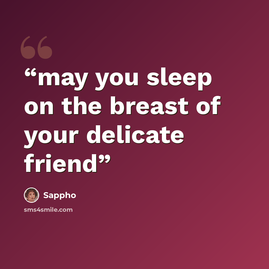 “may you sleep on the breast of your delicate friend” quote by Sappho