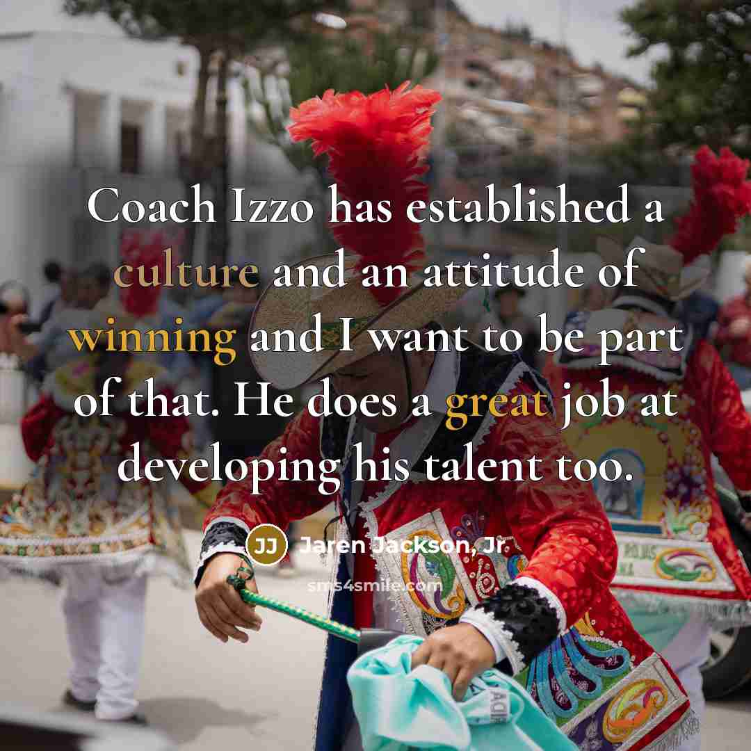 “Coach Izzo has established a culture and an attitude of winning and I want to be part of that. He does a great job at developing his talent too.” quote by Jaren Jackson, Jr