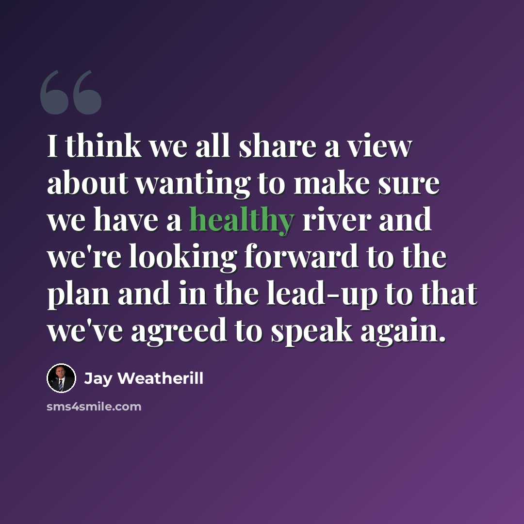 “I think we all share a view about wanting to make sure we have a healthy river and we're looking forward to the plan and in the lead-up to that we've agreed to speak again.” quote by Jay Weatherill