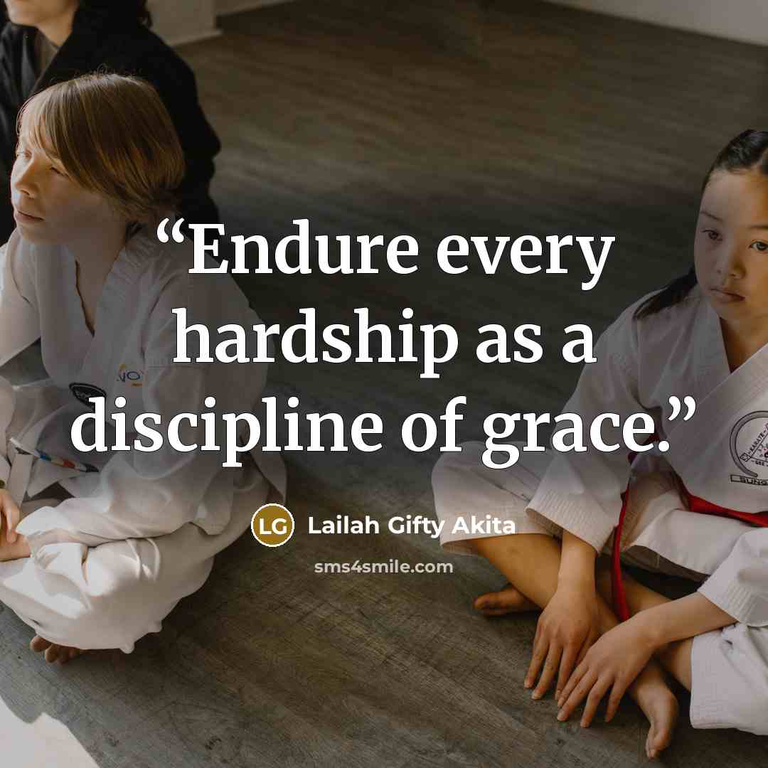 “Endure every hardship as a discipline of grace.” quote by Lailah Gifty Akita
