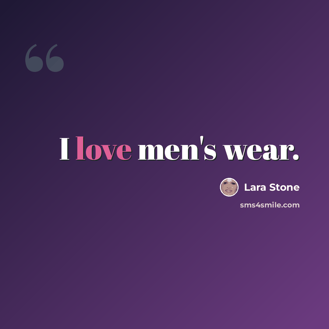 “I love men's wear.” quote by Lara Stone
