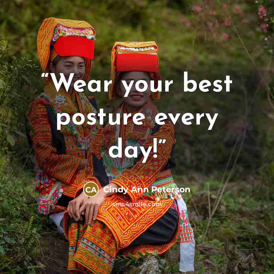 “Wear your best posture every day!” quote by Cindy Ann Peterson