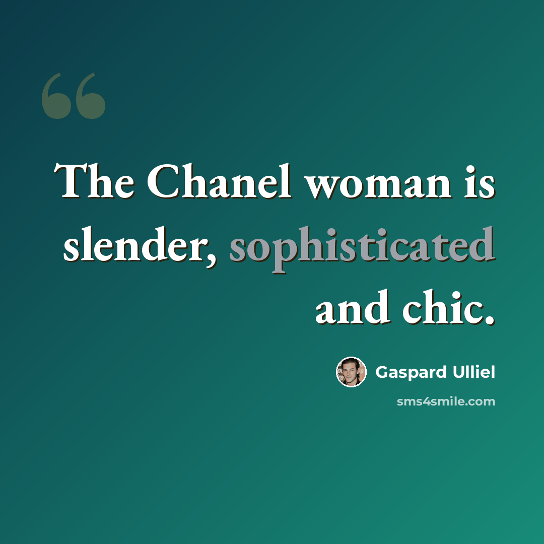 “The Chanel woman is slender, sophisticated and chic.” quote by Gaspard Ulliel