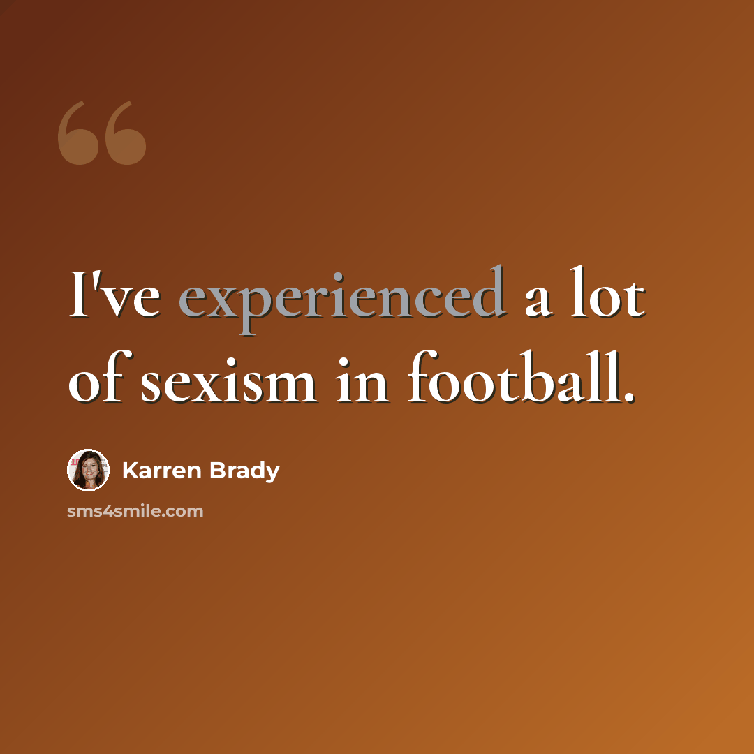 “I've experienced a lot of sexism in football.” quote by Karren Brady