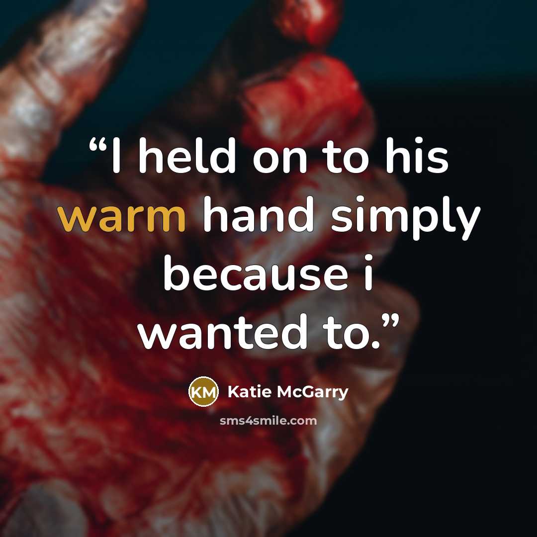 “I held on to his warm hand simply because i wanted to.” quote by Katie McGarry