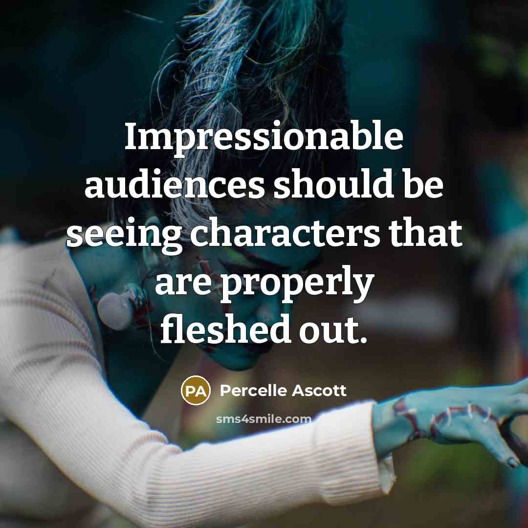 “Impressionable audiences should be seeing characters that are properly fleshed out.” quote by Percelle Ascott
