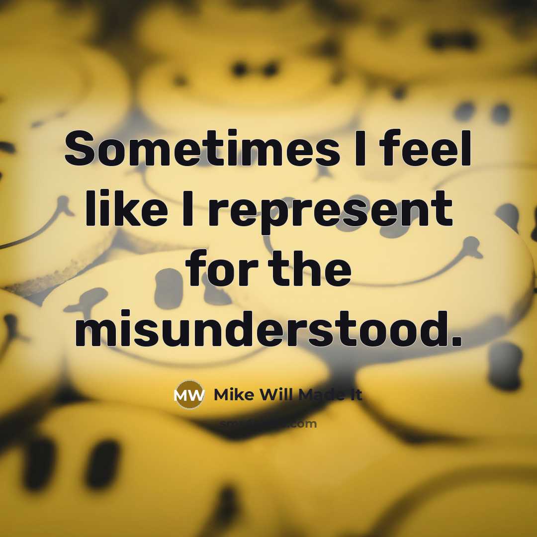 “Sometimes I feel like I represent for the misunderstood.” quote by Mike Will Made It