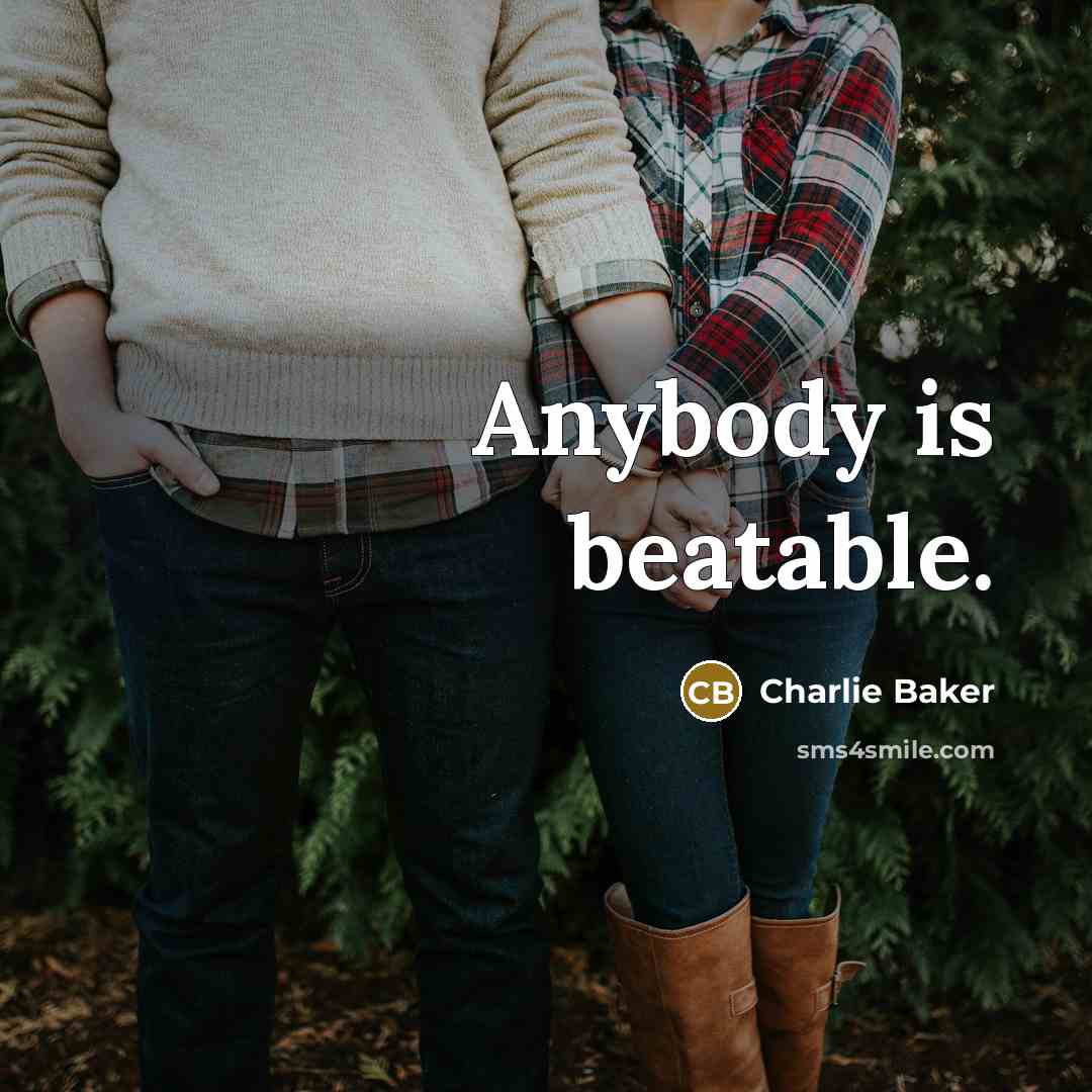 “Anybody is beatable.” quote by Charlie Baker